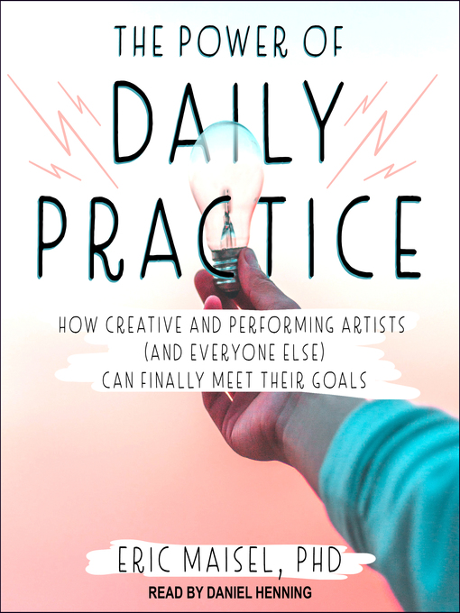 Title details for The Power of Daily Practice by Eric Maisel - Wait list